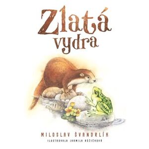 Zlatá vydra - Miloslav Švandrlík