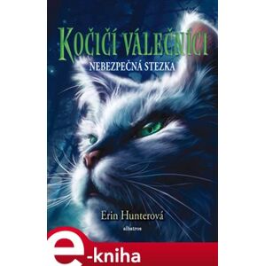 Kočičí válečníci (5) - Nebezpečná stezka - Erin Hunterová e-kniha