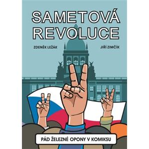 Sametová revoluce. Pád železné opony v komiksu - Zdeněk Ležák