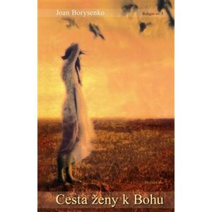 Cesta ženy k Bohu - Joan Borysenko
