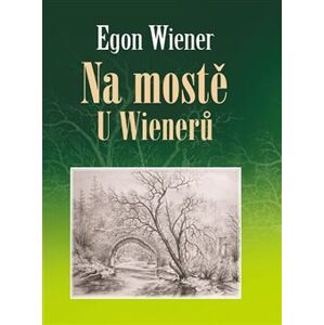 Na mostě u Wienerů - Egon Wiener