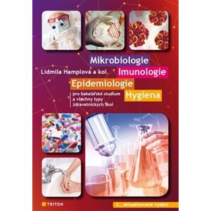 Mikrobiologie, imunologie, epidemiologie, hygiena. pro bakalářské studium a všechny typy zdravotnických škol - Lidmila Hamplová
