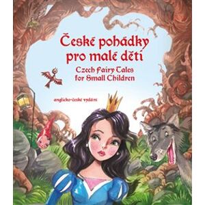 České pohádky pro malé děti - Czech Fairy Tales for Small Children. anglicko-české vydání - Eva Mrázková