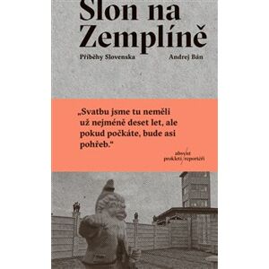 Slon na Zemplíně. Příběhy Slovenska - Andrej Bán