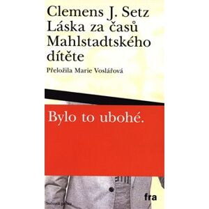 Láska za časů Mahlstadtského dítěte - J. Clemens Setz
