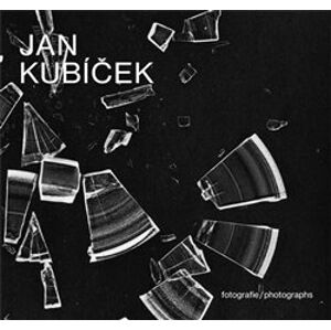 Jan Kubíček Fotografie. fotografie/photographs - Jan Kubíček, Helena Musilová