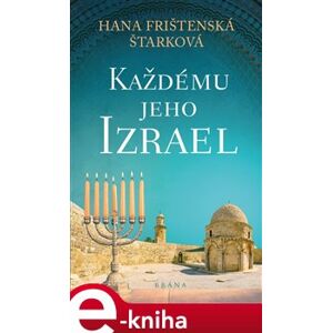 Každému jeho Izrael - Hana Frištenská Štarková