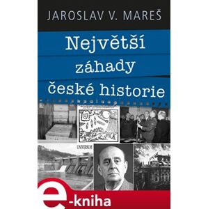 Největší záhady české historie - Jaroslav V. Mareš