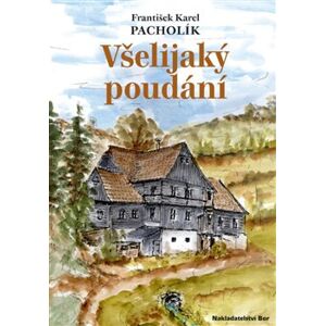 Všelijaký poudání - František Karel Pacholík