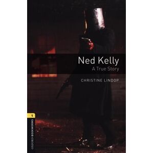 Ned Kelly. Oxford Bookworms Library New Edition - Christine Lindop