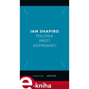Politika proti dominanci - Ian Shapiro e-kniha