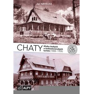 Chaty Klubu českých a československých turistů (1888-1928) - Jan Havelka