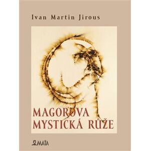 Magorova mystická růže - Ivan Martin Jirous