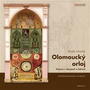 Olomoucký orloj / Historie v obrazech a faktech - kol.