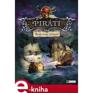 Piráti – Ilustrovaná historie - kolektiv autorů