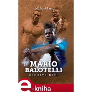 Mario Balotelli: zlobivé dítě - Michael Part