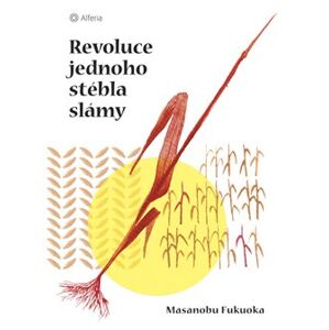 Revoluce jednoho stébla slámy - Fukuoku Masanobu