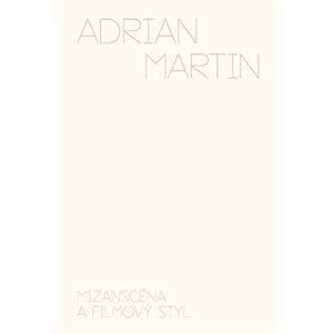 Mizanscéna a filmový styl - Adrian Martin