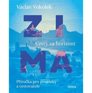 Zima - Cesty za horizont. Příručka pro poutníky a cestovatele - Václav Vokolek