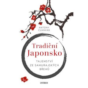 Tradiční Japonsko – Tajemství ze samurajských břehů - Antony Cummins