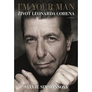 I&apos;m Your Man: Život Leonarda Cohena - Sylvie Simmonsová