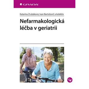 Nefarmakologická léčba v geriatrii - Katarína Zrubáková, kolektiv