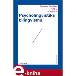 Psycholingvistika bilingvismu - Francois Grosjean, Ping Li