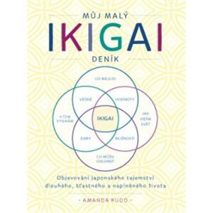 Můj malý IKIGAI deník. Objevování japonského tajemství dlouhého, šťastného a naplněného života - Amanda Kudo