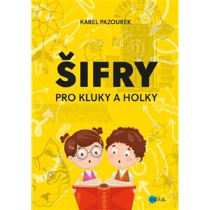 Šifry pro kluky a holky - Karel Pazourek
