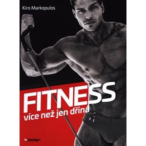 Fitness - více než jen dřina - Kiro Markopulos