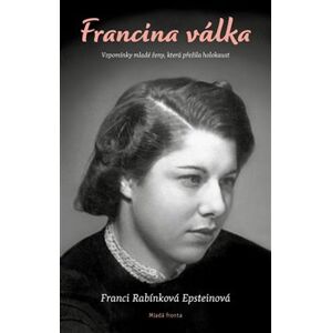 Francina válka. Vzpomínky mladé ženy, která přežila holokaust - Franci Rabínková Epsteinová