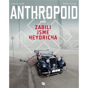 Anthropoid aneb zabili jsme Heydricha - Zdeněk Ležák, Michal Kocián