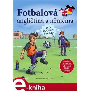 Fotbalová angličtina a němčina. pro budoucí hvězdy - kolektiv autorů