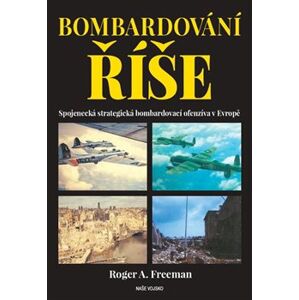 Bombardování říše - Roger A. Freeman