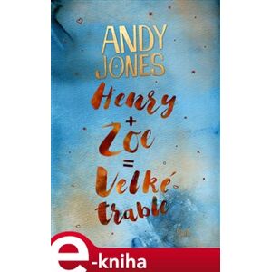 Henry + Zoe = Velké trable - Andy Jones