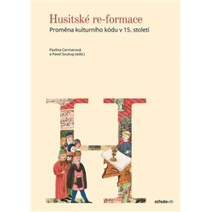 Husitské re-formace. Proměna kulturního kódu v 15. století