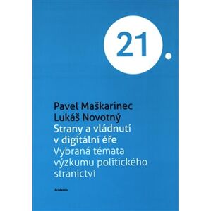 Strany a vládnutí v digitální éře - Pavel Maškarinec, Lukáš Novotný