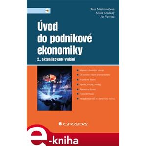 Úvod do podnikové ekonomiky. 2., aktualizované vydání - Dana Martinovičová, Miloš Konečný, Jan Vavřina