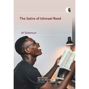 The Satire of Ishmael Reed. From Non-standard Sexuality to Argumentation - Jiří Šalamoun