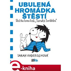 Ubulená hromádka štěstí. Sbírka komiksů "Sarah&apos;s Scribbles" - Sarah Andersenová e-kniha