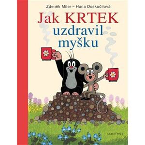 Jak Krtek uzdravil myšku - Hana Doskočilová, Zdeněk Miler