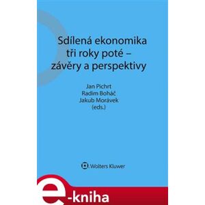 Sdílená ekonomika tři roky poté - závěry a perspektivy - Jan Pichrt, Radim Boháč, Jakub Morávek