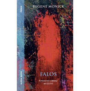 Falos - posvátný obraz mužství - Eugene Monick