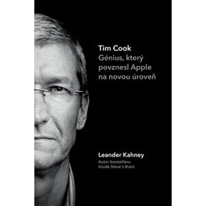 Tim Cook. Génius, který povznesl Apple na novou úroveň - Leander Kahney