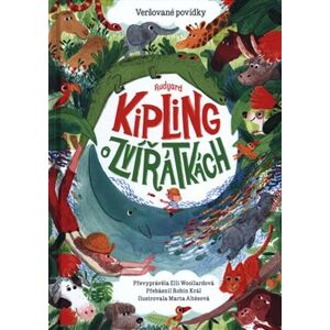 Rudyard Kipling o zvířátkách – Veršované povídky - Elli Woollardová