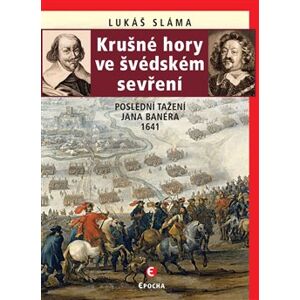 Krušné hory ve švédském sevření. Poslední tažení Jana Banéra 1641 - Lukáš Sláma