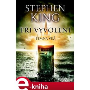 Tři vyvolení - Temná věž II. - Stephen King e-kniha
