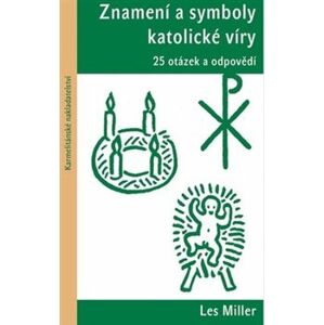 Znamení a symboly katolické víry. 25 otázek a odpovědí - Les Miller