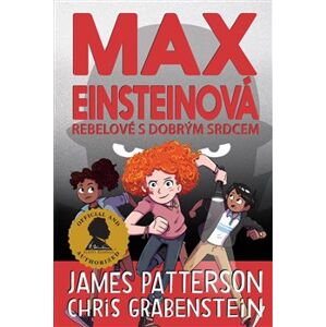 Max Einsteinová: Rebelové s dobrým srdcem - James Patterson, Chris Grabenstein