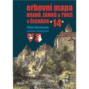 Erbovní mapa hradů, zámků a tvrzí v Čechách 14 - Milan Mysliveček